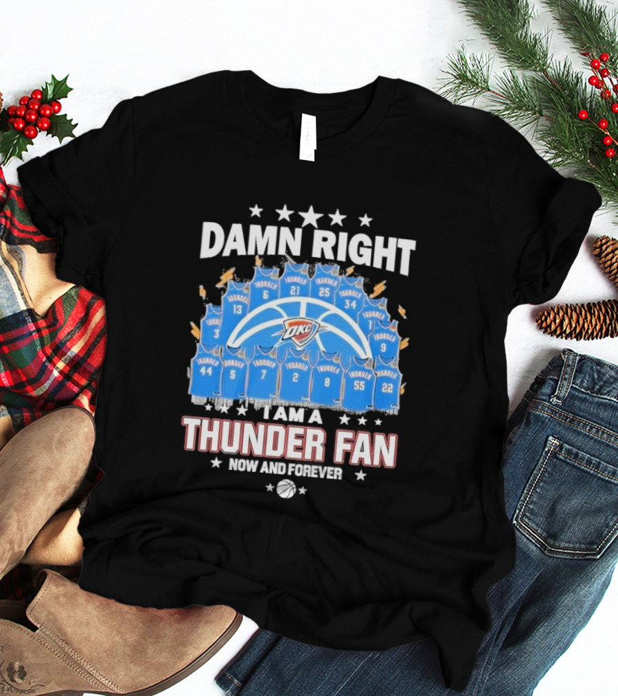 Damn Right Thunder Fan Now And Forever T-Shirt