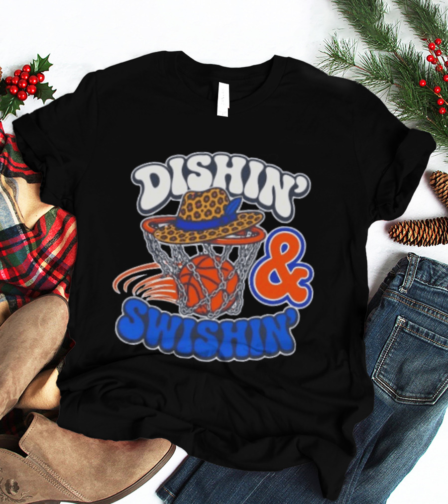 Dishin' And Swishin' Basketball Hat Hoops Knicks T-Shirt
