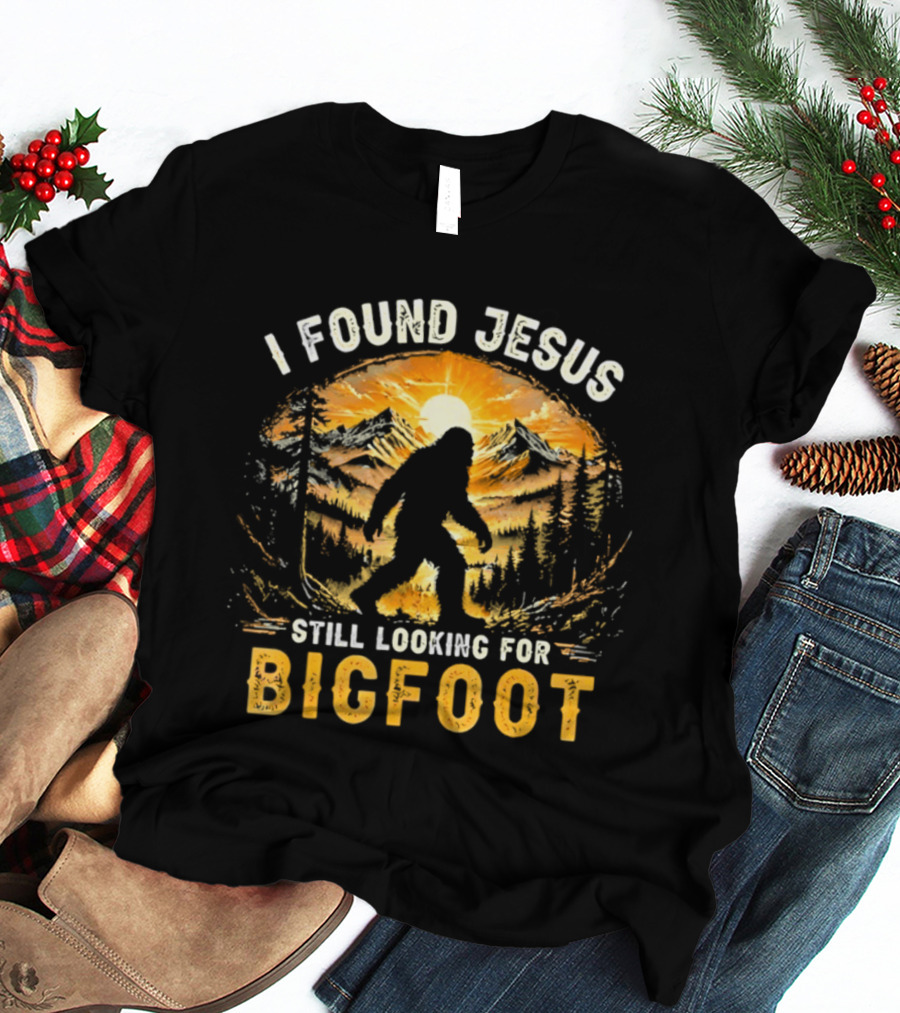 I Found Jesus Still Looking For Bigfoot Forest Sunset T-Shirt