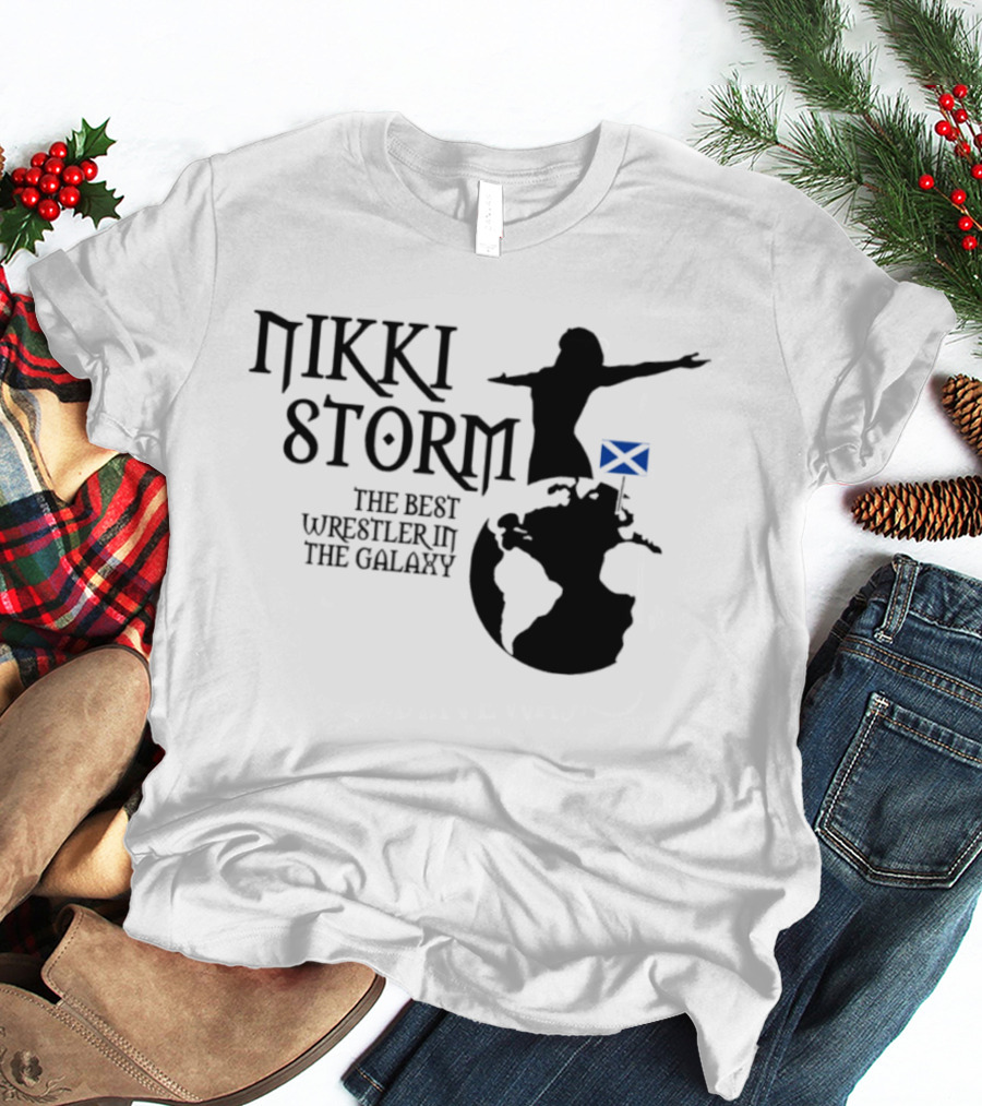 Nikki Storm The Best Wrestler In The Galaxy Scotland Planet Storm T-Shirt