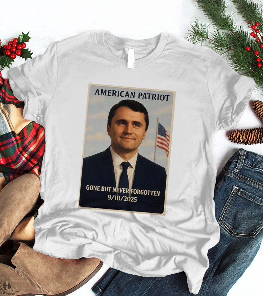 American Patriot Gone But Never Forgotten 9/10/2025 T-Shirt