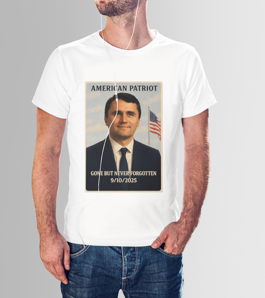 American Patriot Gone But Never Forgotten 9/10/2025 T-Shirt