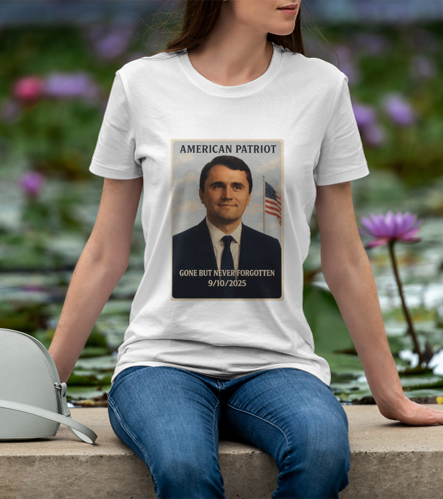 American Patriot Gone But Never Forgotten 9/10/2025 T-Shirt