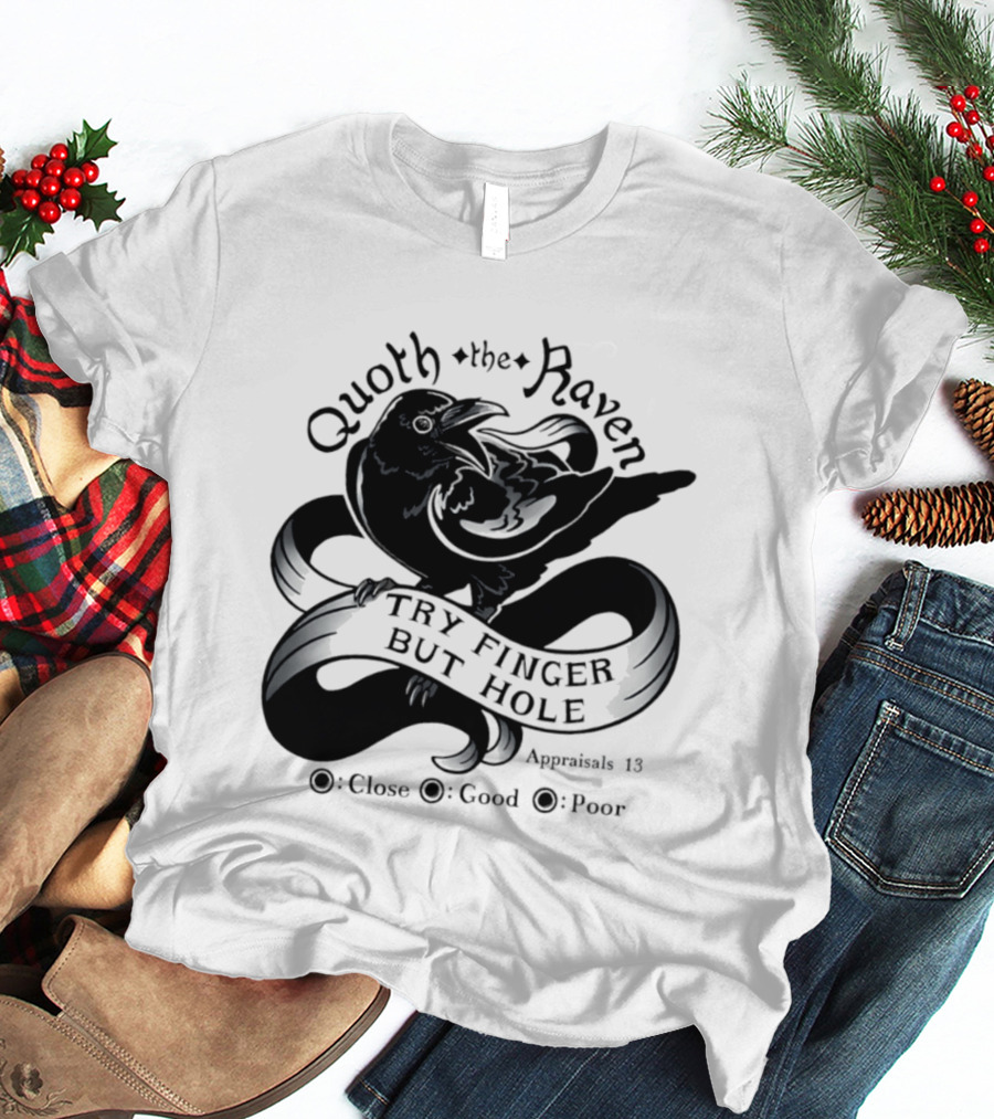 Quoth The Raven Try Finger But Hole Apparel Rating 18 T-Shirt