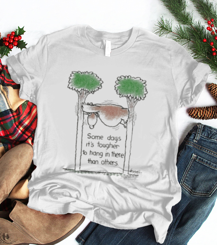 Some Days It's Tougher To Hang In There Than Others Hanging Sloth Between Trees T-Shirt
