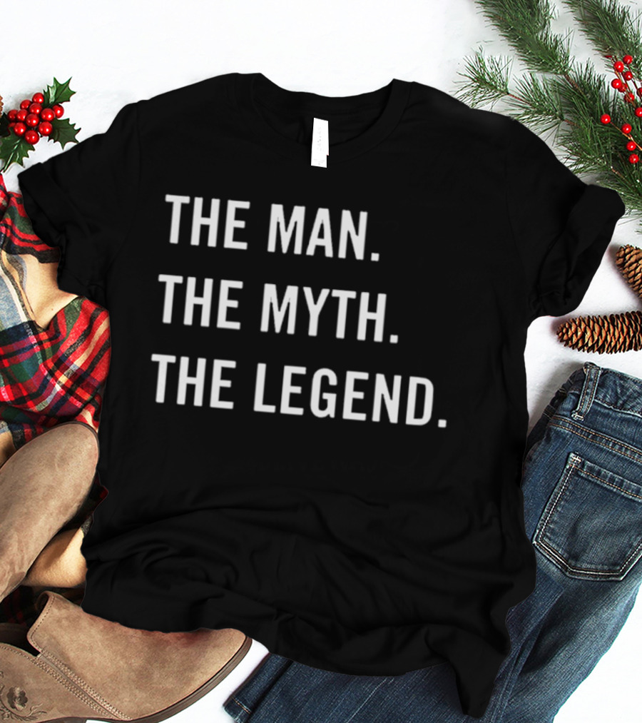 The Man The Myth The Legend T-Shirt