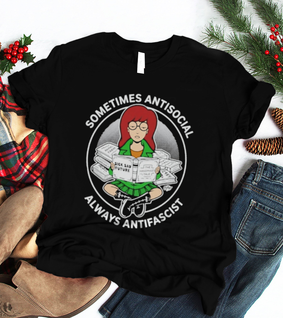 Sometimes Antisocial Always Antifascist Daria Morgendorffer Sitting With Books T-Shirt