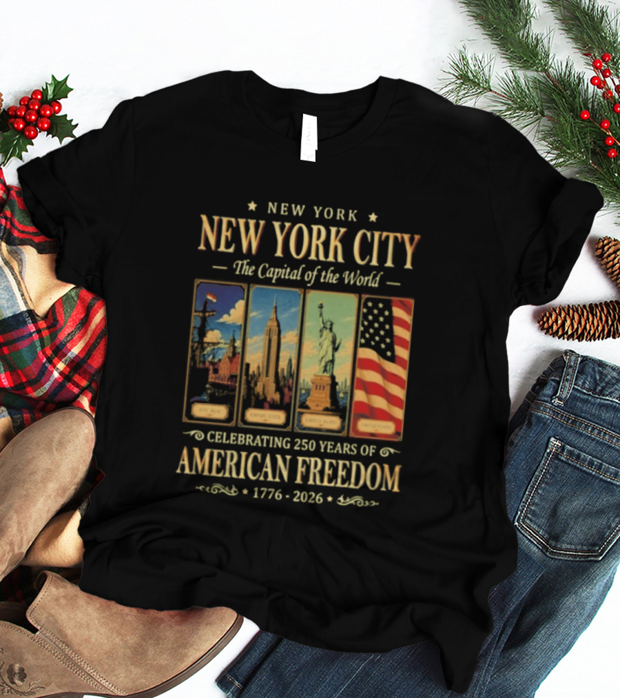 New York City The Capital Of The World 1776 2026 Celebrating 250 Years Of American Freedom T-Shirt