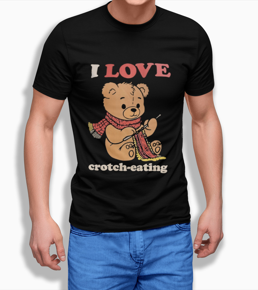 I Love Crotch Eating Teddy Bear Knitting Scarf T-Shirt