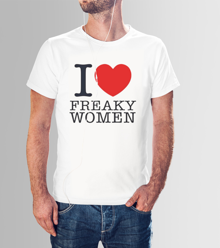 I Love Freaky Women Heart Shape T-Shirt