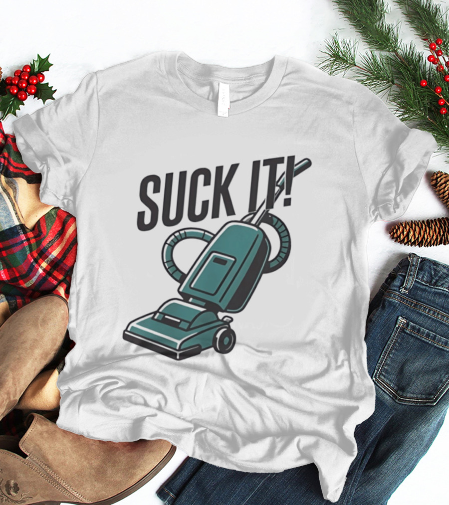 Suck It Vacuum Cleaner Humor T-Shirt