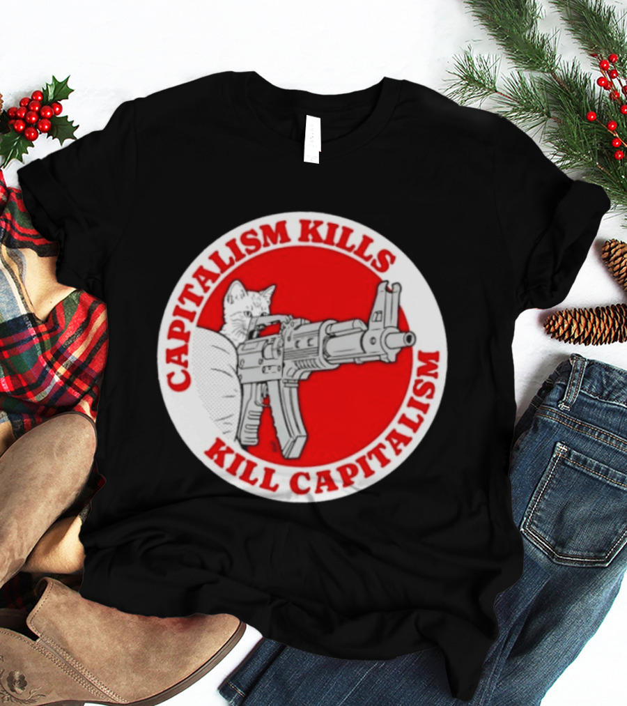 Capitalism Kills Kill Capitalism Cat With Gun T-Shirt