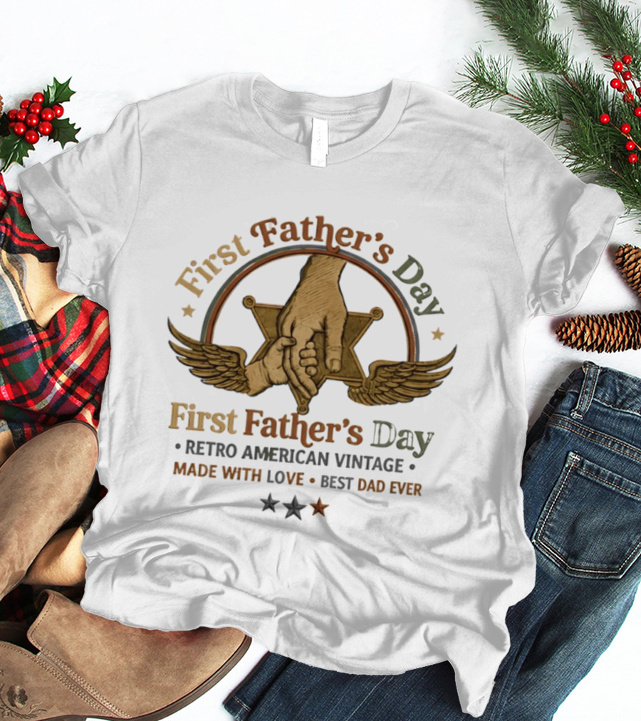 First Father's Day Retro American Vintage Made With Love Best Dad Ever T-Shirt