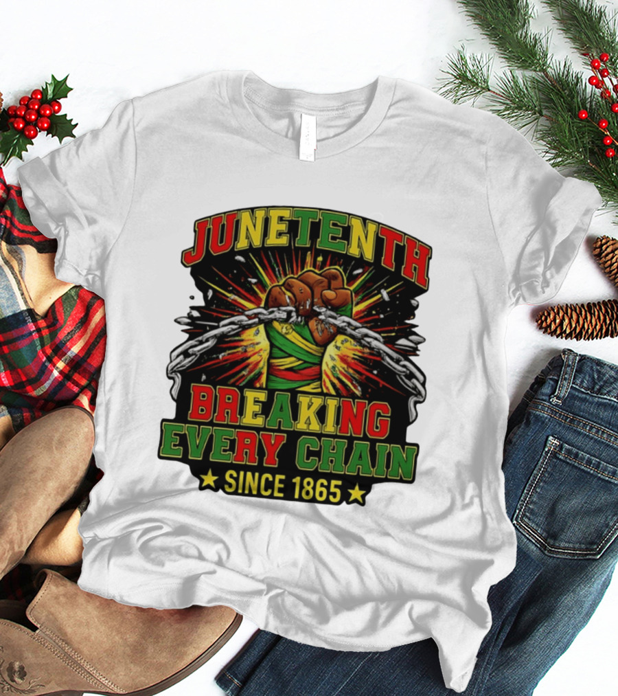 Juneteenth Breaking Every Chain Since 1865 Patriotic Fist And Chains T-Shirt