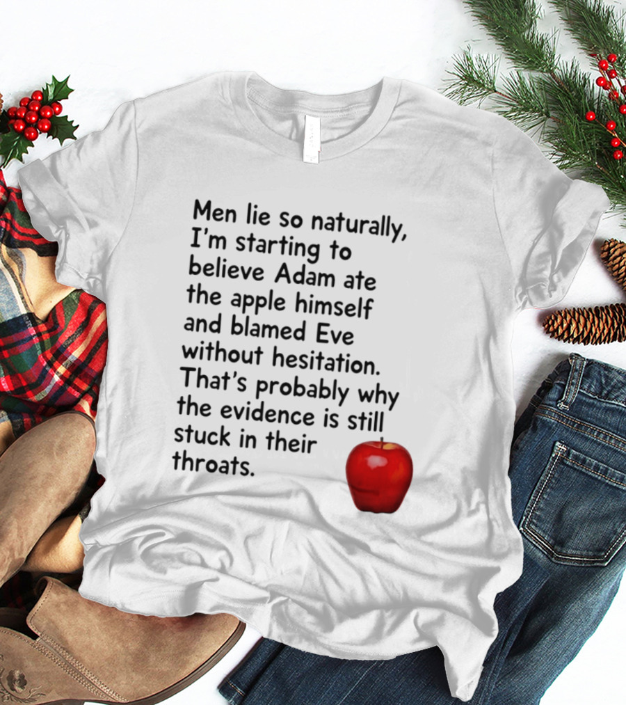Men Lie Naturally Adam Ate The Apple Blamed Eve Evidence In Throats T-Shirt
