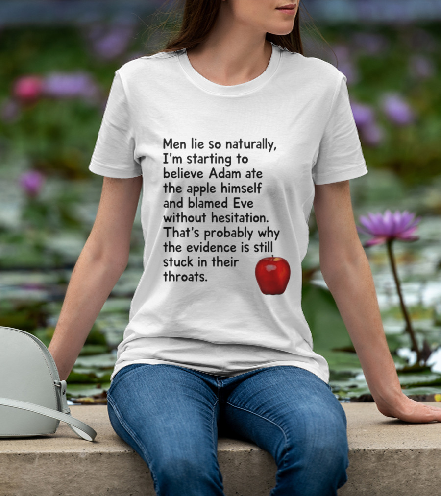Men Lie Naturally Adam Ate The Apple Blamed Eve Evidence In Throats T-Shirt