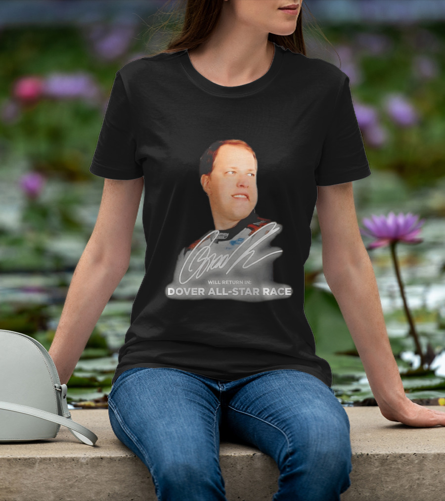 Brad Keselowski Signature Will Return Dover All Star Race T-Shirt