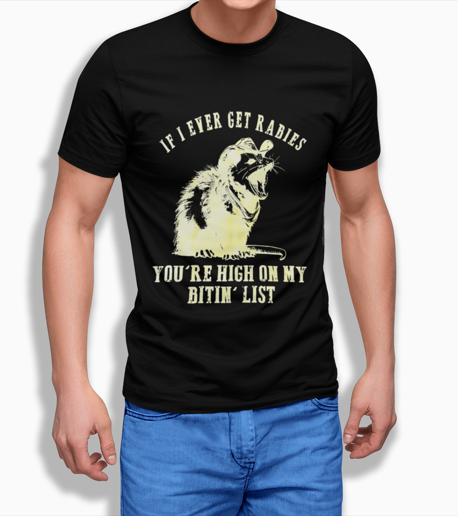 Cowboy Opossum If I Ever Get Rabies You're High On My Bitin' List T-Shirt