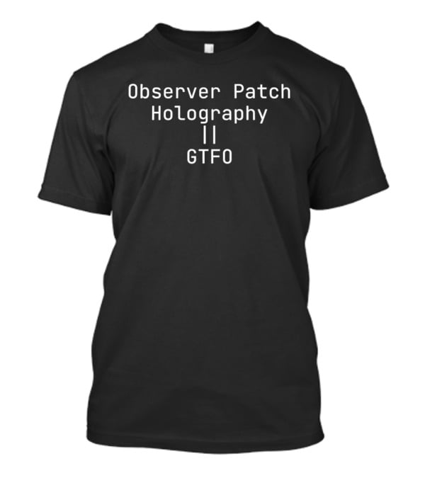 Observer Patch Holography GTFO T-Shirt
