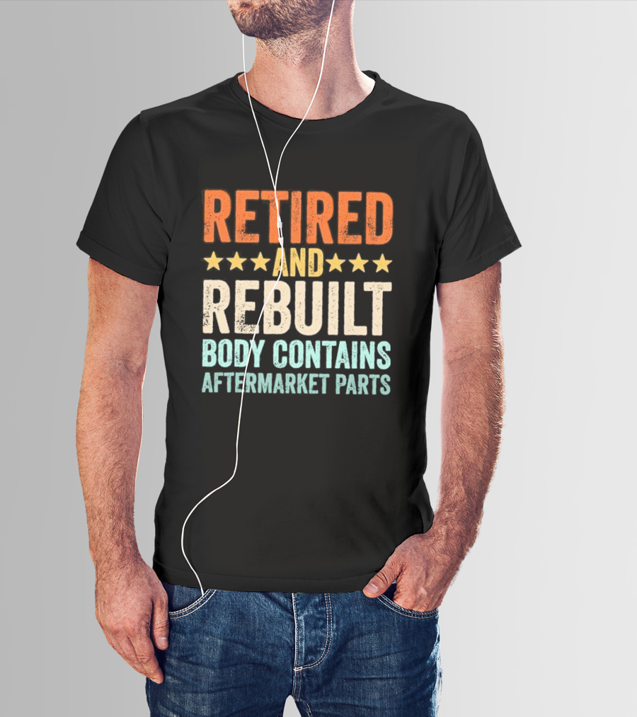 Retired And Rebuilt Body Contains Aftermarket Parts Retro Stars T-Shirt
