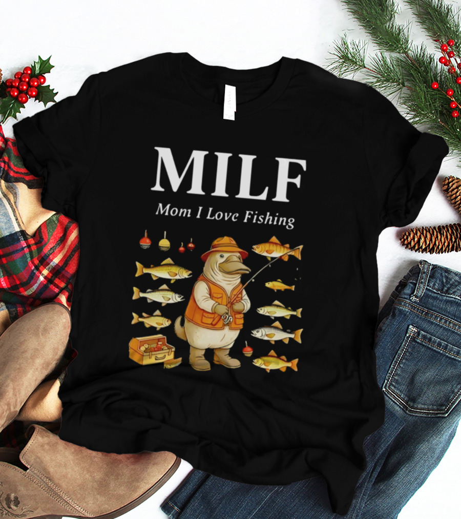 MILF Mom I Love Fishing Ornithorhynchus Anatinus Fhisng T-Shirt