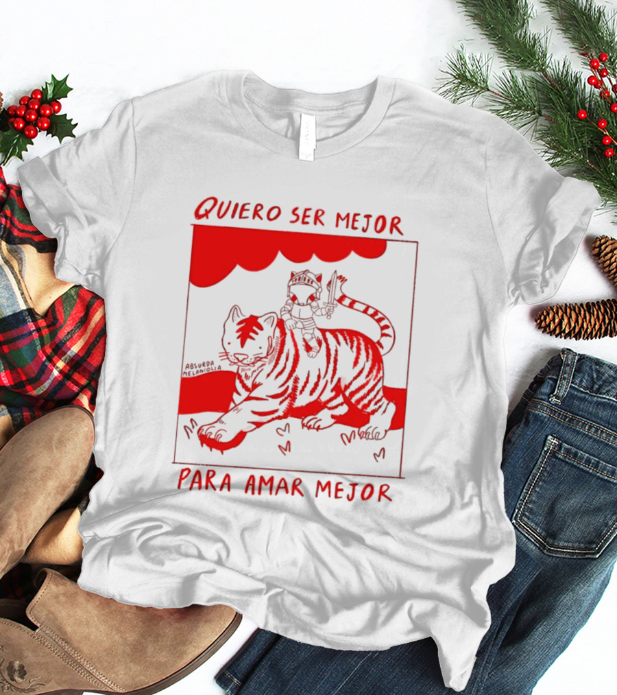 Quiero Ser Mejor Para Amar Mejor Tigre Y Gato Montando Imaginario T-Shirt