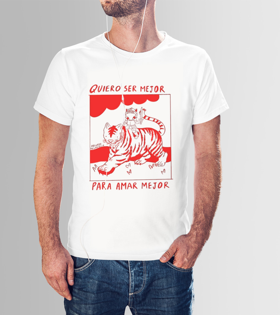 Quiero Ser Mejor Para Amar Mejor Tigre Y Gato Montando Imaginario T-Shirt