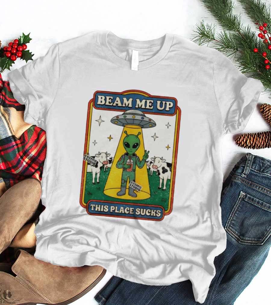 Beam Me Up Alien This Place Sucks Cosmic Studio Cartoon T-Shirt