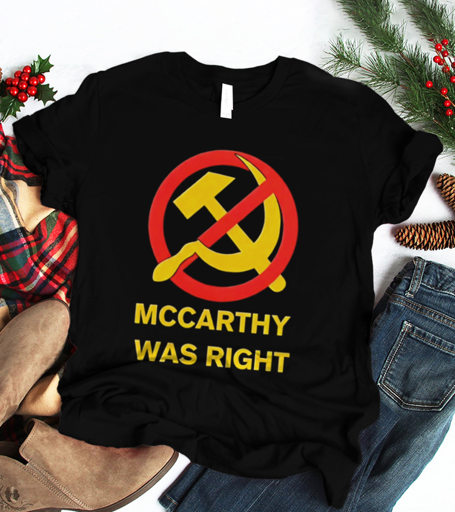Mccarthy Was Right Anti Communism Symbol Hammer Sickle T-Shirt