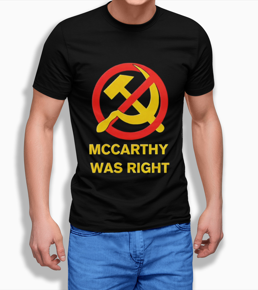 Mccarthy Was Right Anti Communism Symbol Hammer Sickle T-Shirt