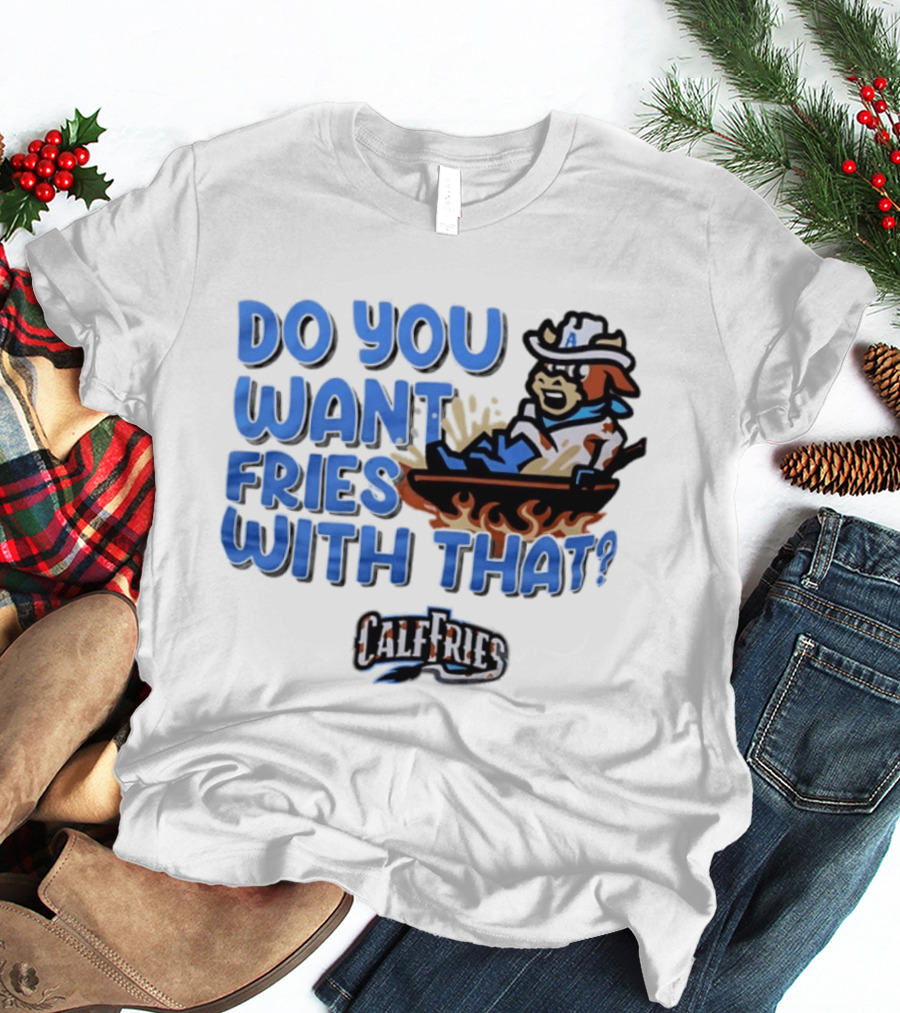Calf Fries Do You Want Fries With That Cowpoke Frying Pan Flames T-Shirt
