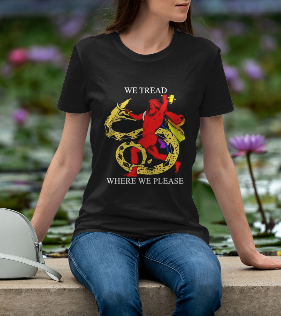 We Tread Where We Please Dragon Warrior Bold Journey T-Shirt
