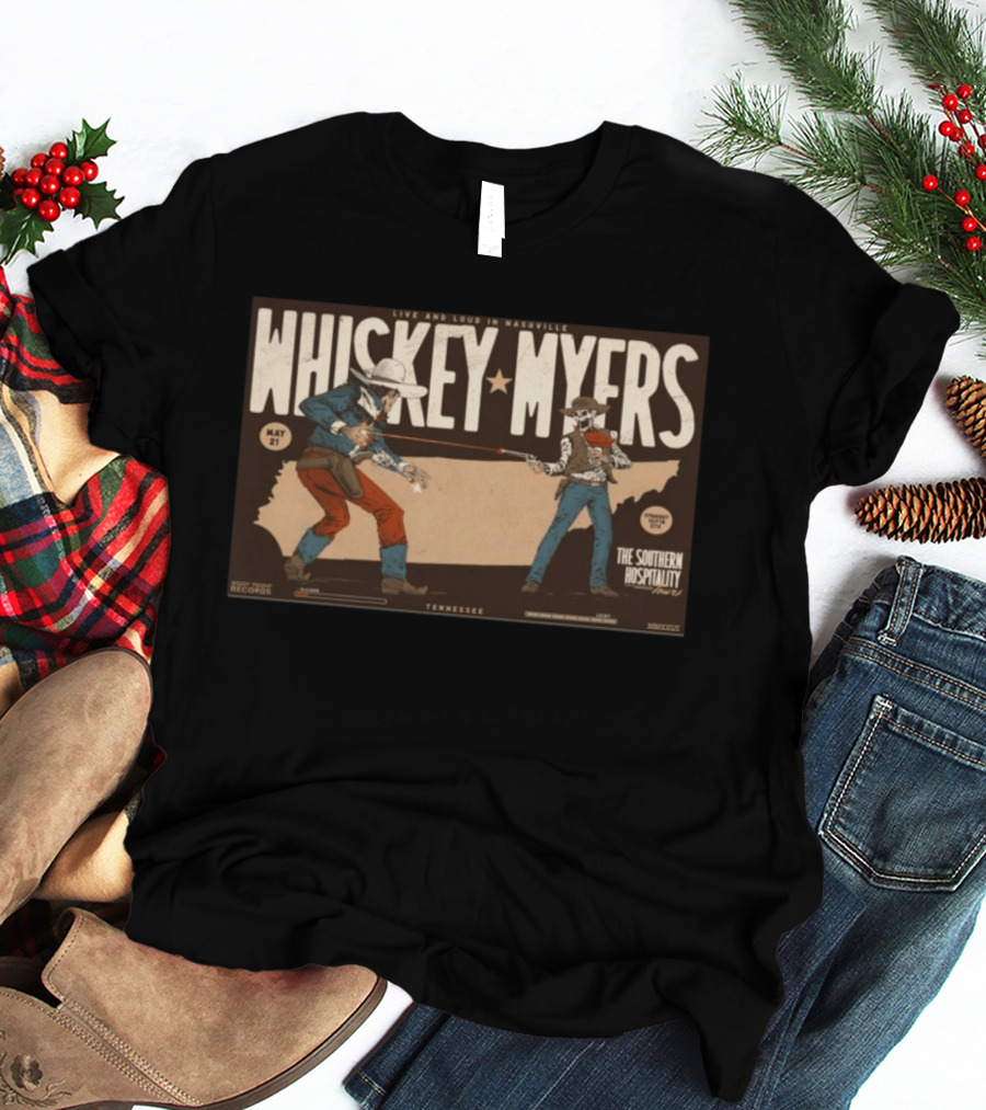Whiskey Myers Live And Loud In Nashville May 21 The Southern Hospitality Tour Tennessee T-Shirt