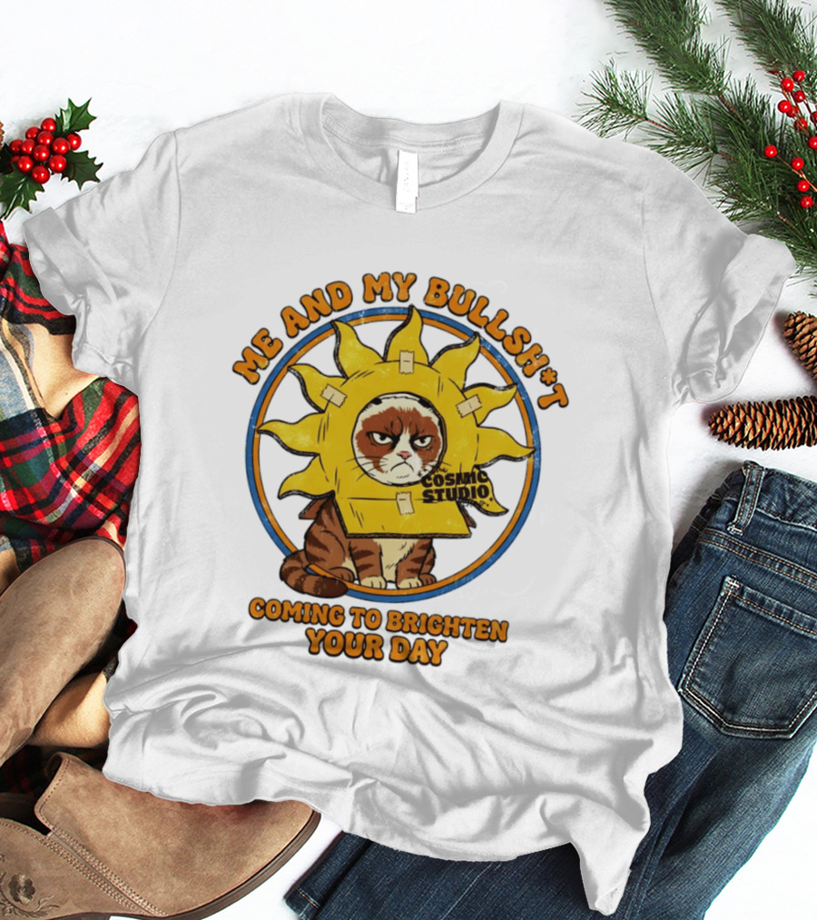 Me And My Bullsh*t Cosmic Studio Cat Coming To Brighten Your Day T-Shirt