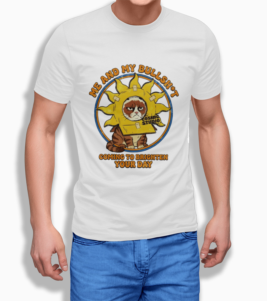 Me And My Bullsh*t Cosmic Studio Cat Coming To Brighten Your Day T-Shirt