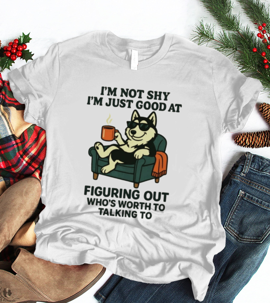 Husky Dog Sunglasses Coffee Armchair I'm Not Shy I'm Just Good At Figuring Out Who's Worth Talking To T-Shirt