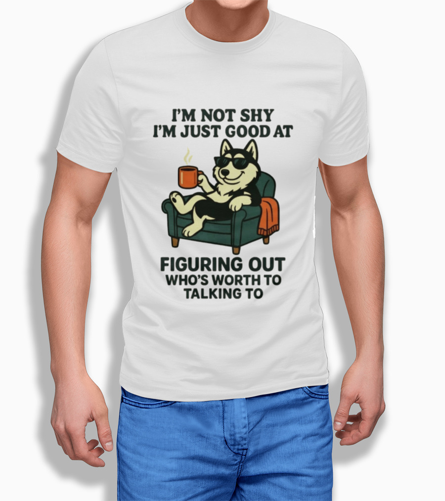 Husky Dog Sunglasses Coffee Armchair I'm Not Shy I'm Just Good At Figuring Out Who's Worth Talking To T-Shirt