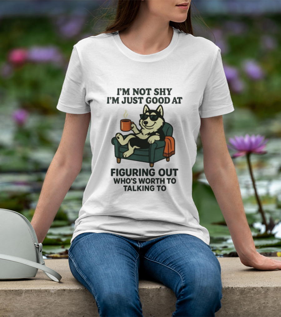 Husky Dog Sunglasses Coffee Armchair I'm Not Shy I'm Just Good At Figuring Out Who's Worth Talking To T-Shirt