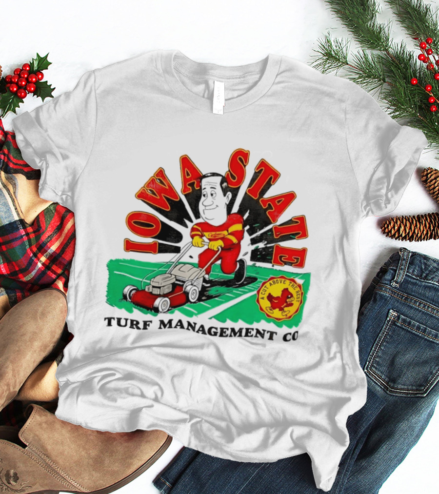 Iowa State Cyclones Turf Management Co A Cut Above The Rest T-Shirt