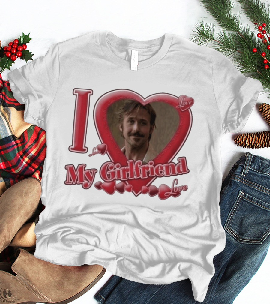 Ryan Gosling I Love My Girlfriend Heart Love T-Shirt