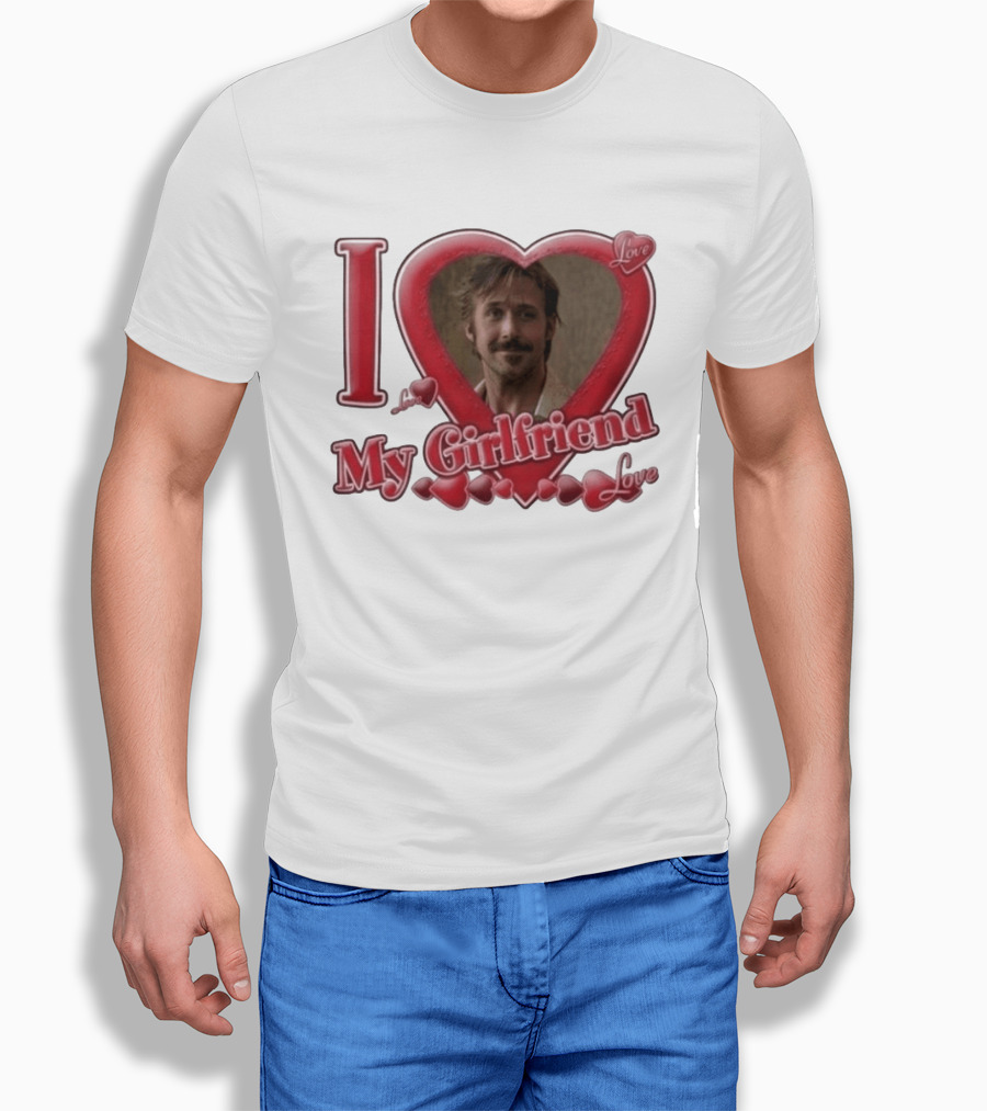 Ryan Gosling I Love My Girlfriend Heart Love T-Shirt