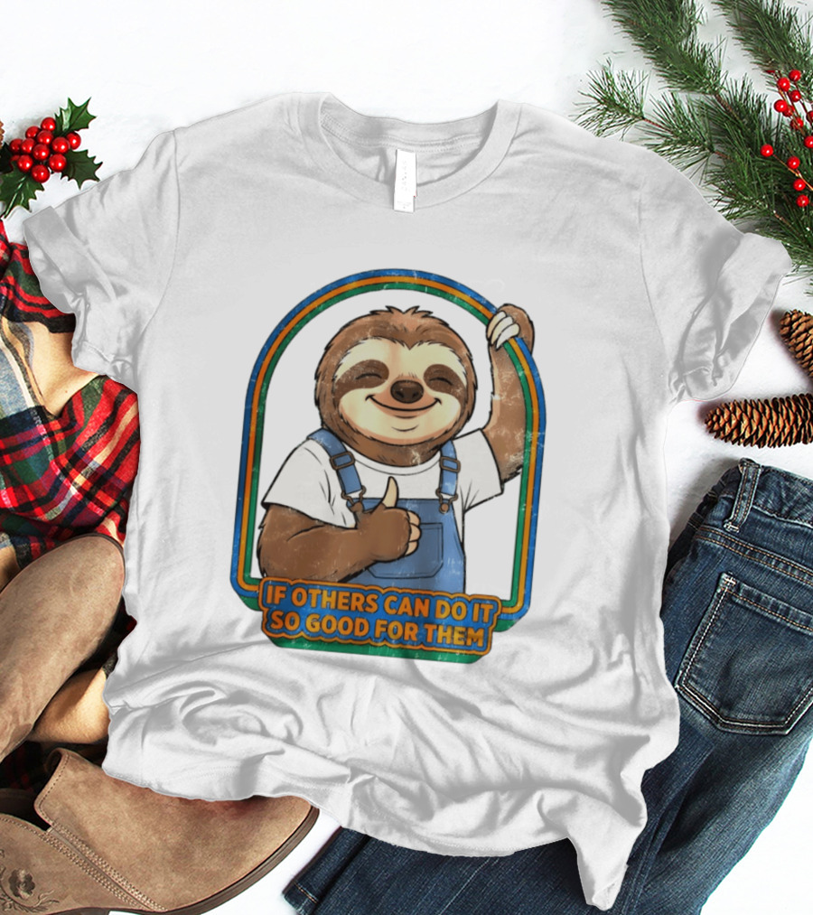 Sloth If Others Can Do It So Good For Them Rainbow Retro Vibes T-Shirt