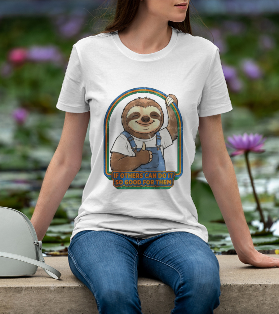 Sloth If Others Can Do It So Good For Them Rainbow Retro Vibes T-Shirt