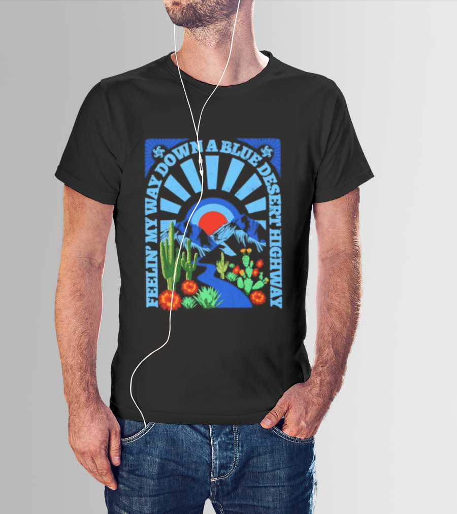 Feelin' My Way Down A Blue Desert Highway Cactus Sunburst T-Shirt