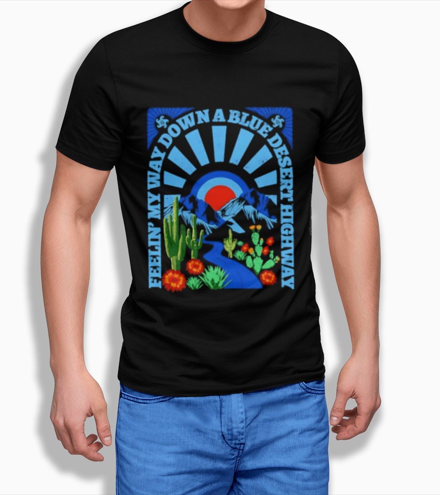 Feelin' My Way Down A Blue Desert Highway Cactus Sunburst T-Shirt