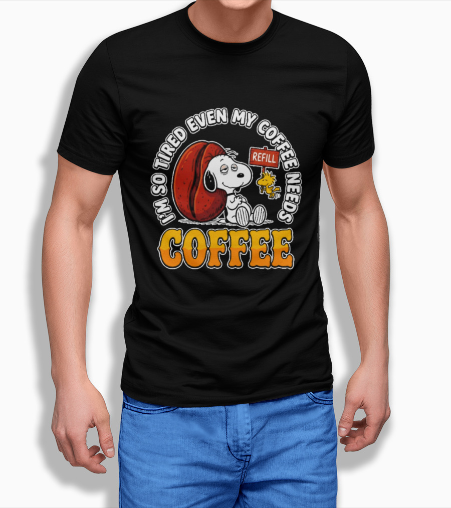 I'm So Tired Even My Coffee Needs Refill Snoopy Woodstock Coffee T-Shirt