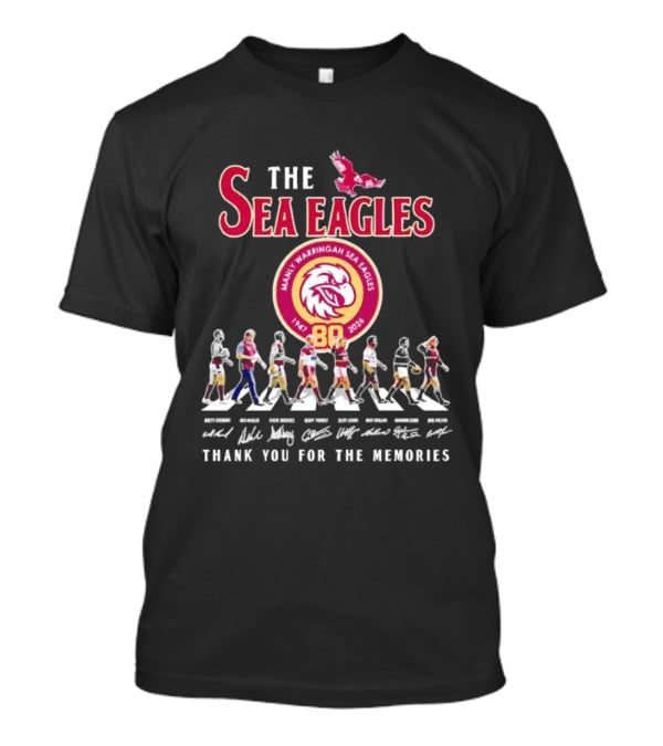The Sea Eagles 1947 2026 Thank You For The Memories Manly Warringah Sea Eagles 80 Players Signatures T-Shirt