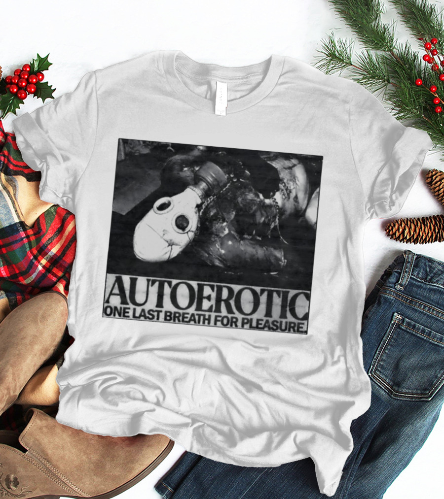 Autoerotic Gas Mask One Last Breath For Pleasure T-Shirt