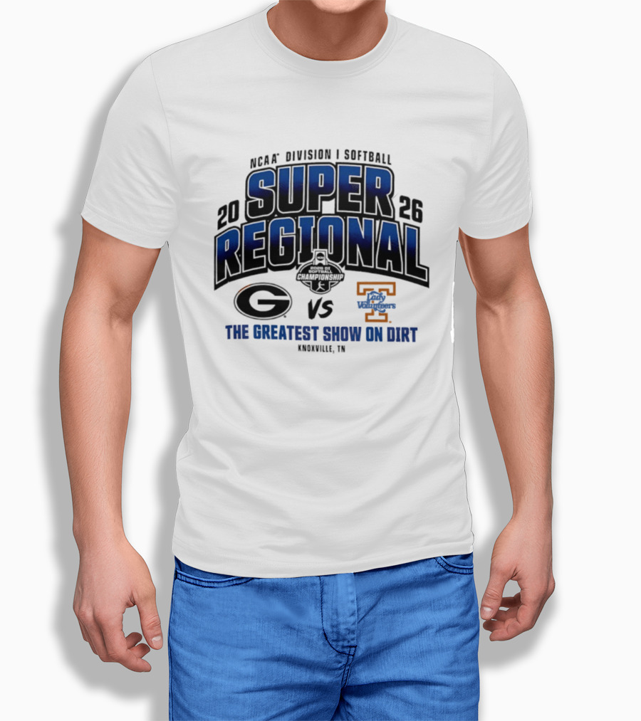 2026 NCAA Division I Softball Super Regional Georgia Vs Tennessee The Greatest Show On Dirt Knoxville TN T-Shirt