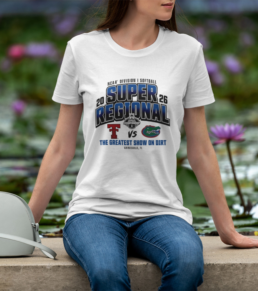 NCAA Division I Softball 2026 Super Regional Texas Tech Vs Florida The Greatest Show On Dirt Gainesville FL T-Shirt